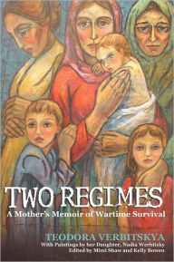 Title: Two Regimes: A Mother's Memoir of Wartime Survival, Author: Teodora Verbitskya
