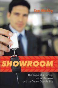 Title: Showroom: The Saga of a Family, a Car Business and the Seven Deadly Sins, Author: Sam Markley