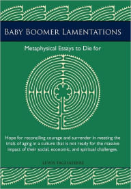 Title: Baby Boomer Lamentations: Metaphysical Essays to Die for, Author: Lewis Tagliaferre