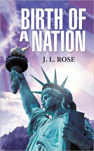 Title: Birth of a Nation, Author: J. L. Rose