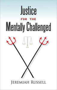 Title: Justice for the Mentally Challenged, Author: Jeremiah Russell