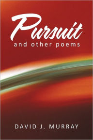Title: Pursuit and Other Poems, Author: David J Murray