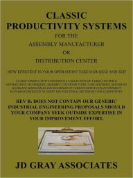 Title: Classic Productivity Systems for the Assembly Manufacturer or Distribution Center: How Efficient is Your Operation? Take our Quiz and See!, Author: JD Gray Associates