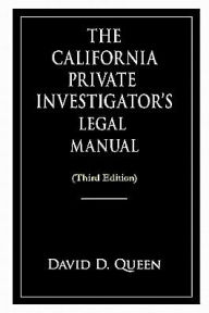 Title: The California Private Investigator's Legal Manual (Third Edition), Author: David D Queen