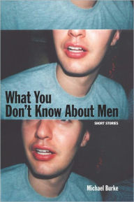 Title: What You Don't Know About Men, Author: Michael Burke