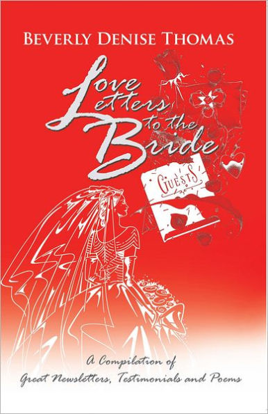 Love Letters to the Bride: A Compilation of Great Newsletters, Testimonials and Poems