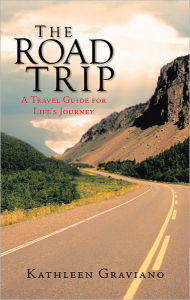 Title: The Road Trip: A Travel Guide for Life's Journey, Author: Kathleen Graviano