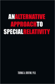 Title: An Alternative Approach To Special Relativity, Author: Thomas A. Orofino