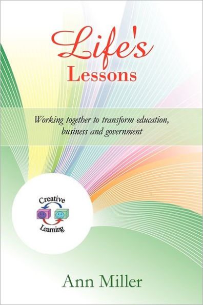 Life's Lessons: Working together to transform education, business and government