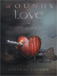 Title: Wounds of Love: Memoirs, Author: Sharrae Vaughn