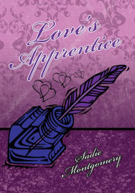 Title: Love's Apprentice, Author: Sadie Montgomery