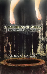 Title: A Gathering of Spirits: Japan's Ghost Story Tradition: From Folklore and Kabuki to Anime and Manga, Author: Patrick Drazen