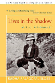 Title: Lives in the Shadow with J. Krishnamurti, Author: Radha Rajagopal Sloss