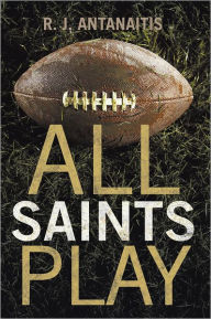 Title: All Saints Play, Author: R. J. Antanaitis