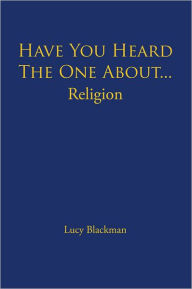 Title: Have You Heard The One About... Religion, Author: Lucy Blackman