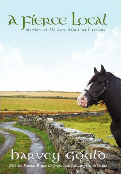 A Fíerce Local: Memoirs of My Love Affair with Ireland