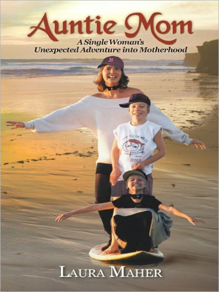 Auntie Mom: A Single Woman's Unexpected Adventure into Motherhood