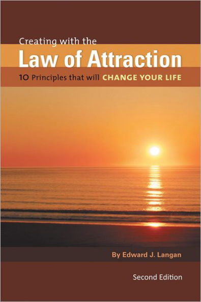 Creating With The Law of Attraction: 10 Principles that will Change Your Life