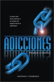 Title: ADICCIONES, PARAISOS E INFIERNOS, Author: Antonio Filipe Lourenço