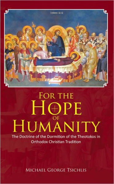 For the Hope of Humanity: The Doctrine of the Dormition of the Theotokos in Orthodox Christian Tradition