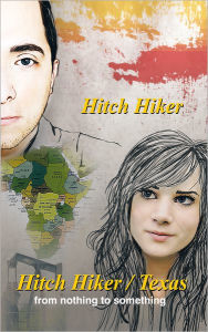 Title: The Hitch Hiker/Texas: From Nothing To Something, Author: Hitch Hiker