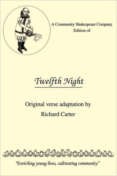 A Community Shakespeare Company Edition of Twelfth Night: Original Verse Adaptation by Richard Carter