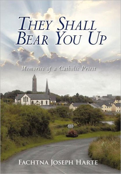 They Shall Bear You Up: Memories of a Catholic Priest