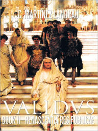 Title: VALIDVS: Book II--Renascentia Res Publicae, Author: C. Martinez Landrau