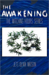 Title: The Awakening Book 1: The Witching Hour Series, Author: Jett Olivia Watson
