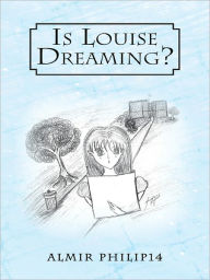 Title: Is Louise Dreaming?, Author: Almir Philip14