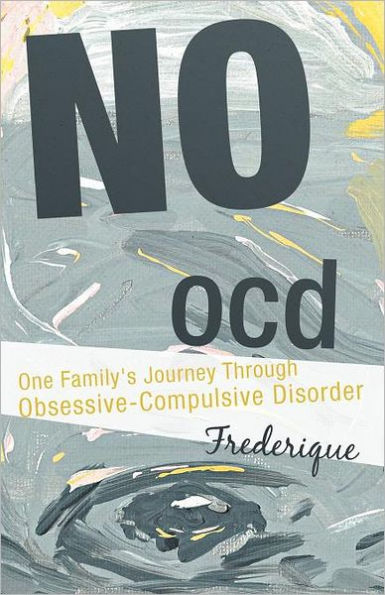 No Ocd: One Family's Journey Through Obsessive-Compulsive Disorder