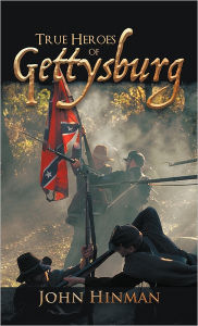 Title: True Heroes of Gettysburg, Author: John Hinman