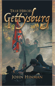 Title: True Heroes of Gettysburg, Author: John Hinman