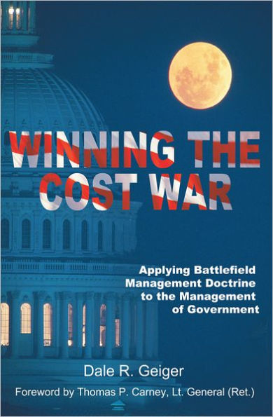 Winning the Cost War: Applying Battlefield Management Doctrine to the Management of Government