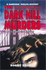 Title: The Dark Hill Murders: Large Print Edition, Author: Robert Ziegler