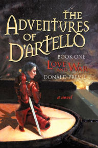 Title: The Adventures of D'artello (Book One): Love and War, Author: Donald Previe