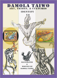 Title: Art , Tribes, & Cultures Identify Us, Author: Damola Taiwo
