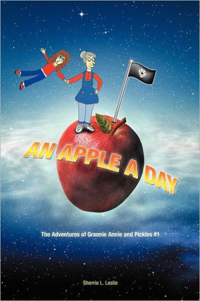 An Apple a Day: The Adventures of Grannie Annie and Pickles #1