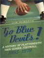 Go Blue Devils!: A History of Plattsmouth High School Football, 1893-1979