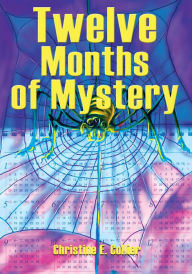 Title: Twelve Months of Mystery, Author: Christine E. Collier