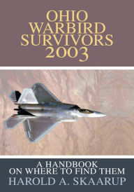 Title: Ohio Warbird Survivors 2003: A Handbook on where to find them, Author: Harold Skaarup