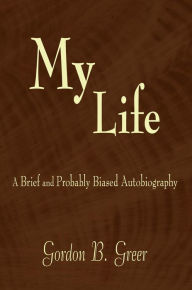 My Life: A Brief and Probably Biased Autobiography