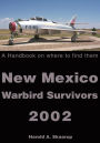 New Mexico Warbird Survivors 2002: A Handbook on where to find them