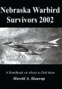 Nebraska Warbird Survivors 2002: A Handbook on where to find them