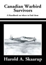 Canadian Warbird Survivors: A handbook on where to find them