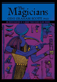 Title: The Magicians: An Investigation of a Group Practicing BLACK MAGIC, Author: Gini G Scott