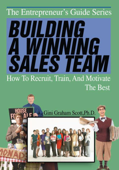 BUILDING A WINNING SALES TEAM: How To Recruit, Train, And Motivate The Best