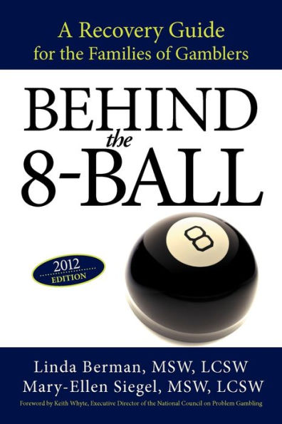 Behind the 8-Ball: A Recovery Guide for Families of Gamblers: 2012 Edition