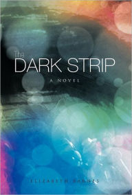 Title: The Dark Strip, Author: Elizabeth Barnes