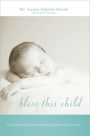 Bless This Child: A Comprehensive Guide to Creating Baby Blessing Ceremonies